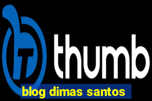 blog dimas santos